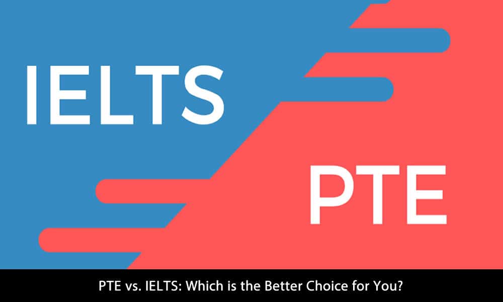PTE vs IELTS: Which One Should You Choose?