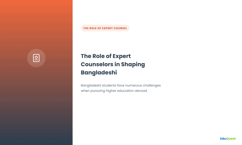 The Role of Expert Counselors in Shaping Bangladeshi Students’ Futures — Bangladeshi students face numerous challenges when pursuing higher education abroad.