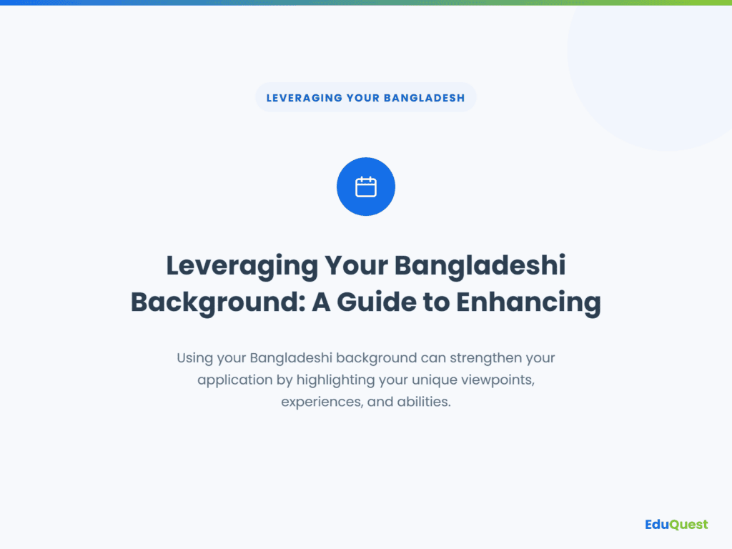 Leveraging Your Bangladeshi Background: A Guide to Enhancing Your Application — Using your Bangladeshi background can strengthen your application by highlighting your unique viewpo