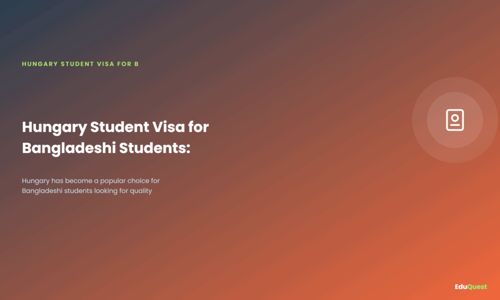 Hungary Student Visa for Bangladeshi Students: Your 2025 Guide — Hungary has become a popular choice for Bangladeshi students looking for quality education abroad.