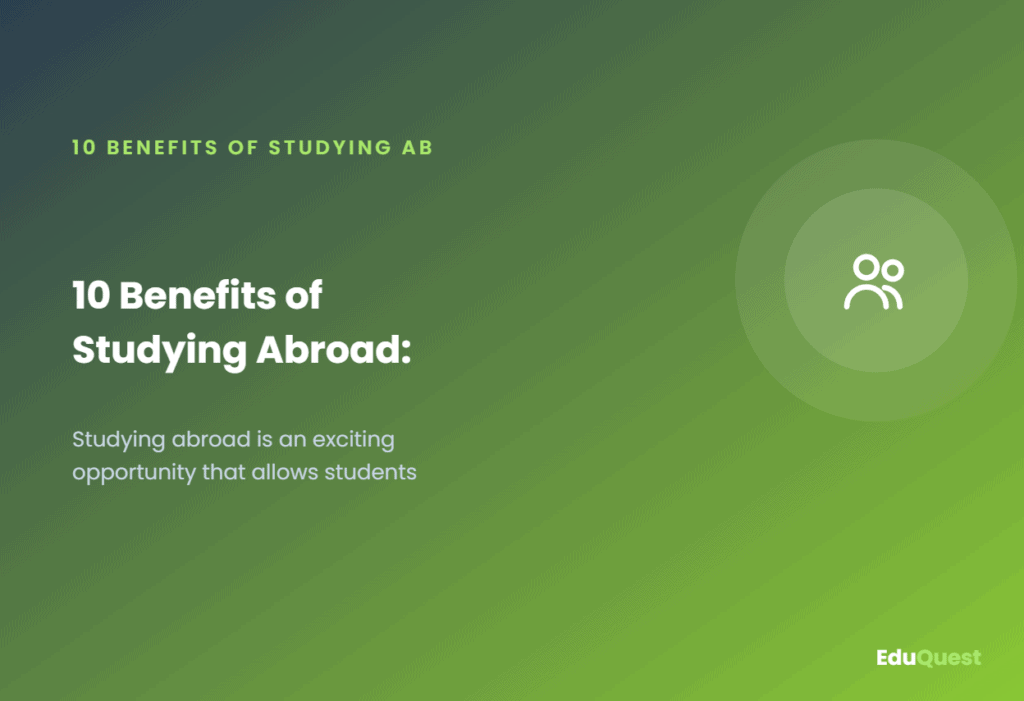 10 Benefits of Studying Abroad: Why You Should Consider It — Studying abroad is an exciting opportunity that allows students to gain international experience and a global perspecti