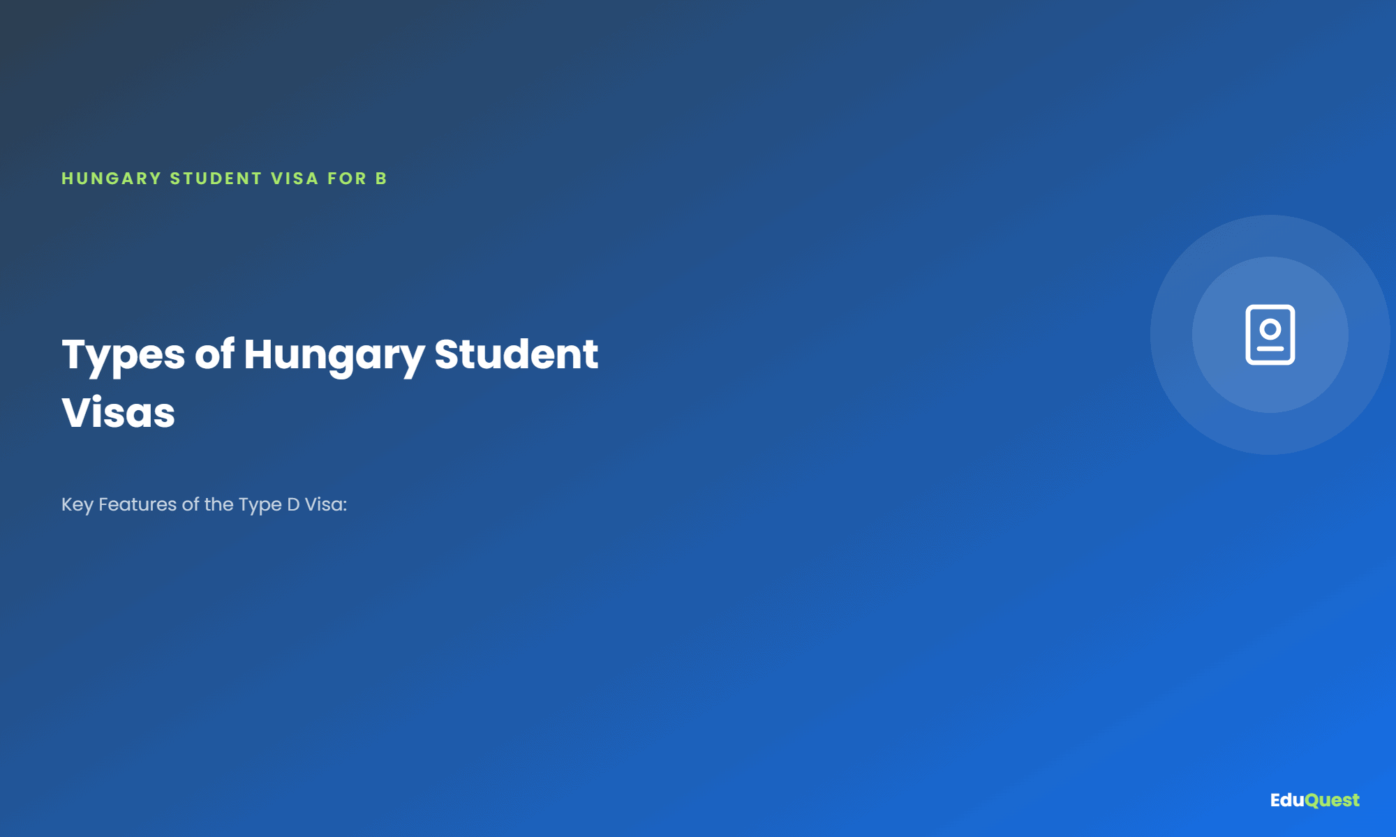 Key Features of the Type D Visa Types of Hungary Student Visas