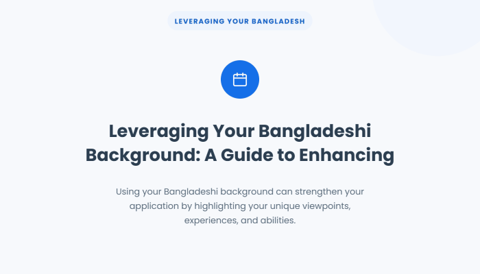 Leveraging Your Bangladeshi Background: A Guide to Enhancing Your Application — Using your Bangladeshi background can strengthen your application by highlighting your unique viewpo