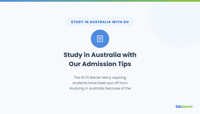 Study in Australia with Our Admission Tips — The IELTS Barrier Many aspiring students have been put off from studying in Australia because of the IELTS requirement.
